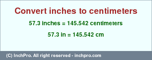 Result converting 57.3 inches to cm = 145.542 centimeters