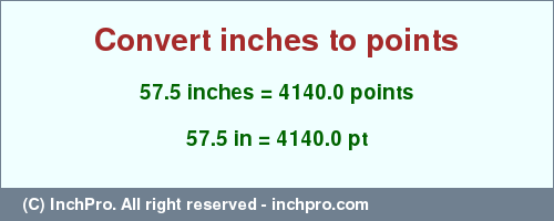 Result converting 57.5 inches to pt = 4140.0 points