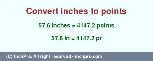 Result converting 57.6 inches to pt = 4147.2 points