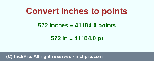 572 inches to pt is equal to 41184.0 (pt) Result converting 572 inches to pt = 41184.0 points