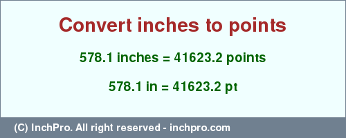 578.1 inches to pt is equal to 41623.2 (pt) Result converting 578.1 inches to pt = 41623.2 points