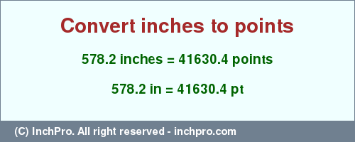 578.2 inches to pt is equal to 41630.4 (pt) Result converting 578.2 inches to pt = 41630.4 points