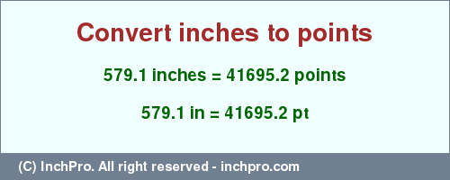 579.1 inches to pt is equal to 41695.2 (pt) Result converting 579.1 inches to pt = 41695.2 points