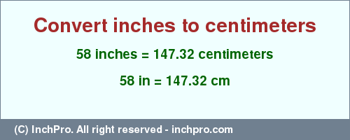 Result converting 58 inches to cm = 147.32 centimeters