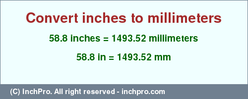 Result converting 58.8 inches to mm = 1493.52 millimeters