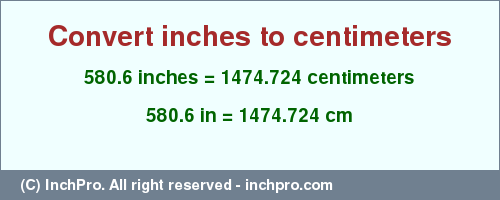 Result converting 580.6 inches to cm = 1474.724 centimeters