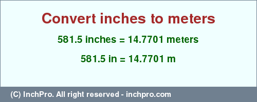 Result converting 581.5 inches to m = 14.7701 meters