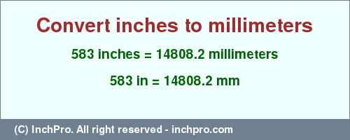 Result converting 583 inches to mm = 14808.2 millimeters