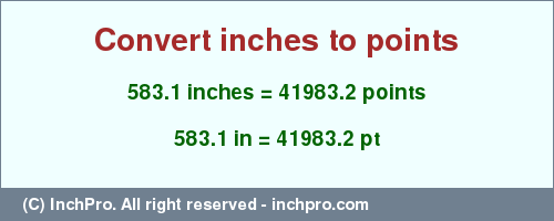 583.1 inches to pt is equal to 41983.2 (pt) Result converting 583.1 inches to pt = 41983.2 points