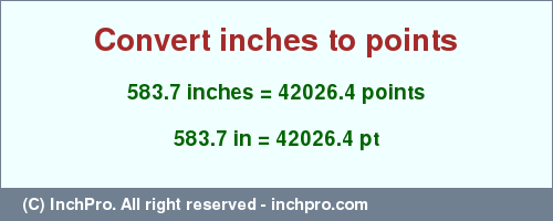 583.7 inches to pt is equal to 42026.4 (pt) Result converting 583.7 inches to pt = 42026.4 points