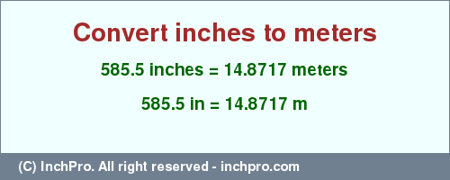Result converting 585.5 inches to m = 14.8717 meters