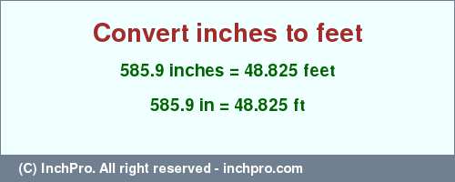 Result converting 585.9 inches to ft = 48.825 feet