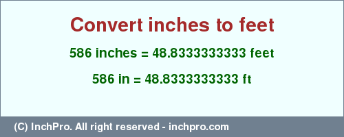 Result converting 586 inches to ft = 48.8333333333 feet