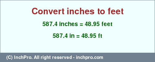 Result converting 587.4 inches to ft = 48.95 feet