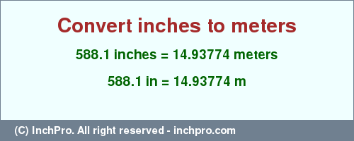 Result converting 588.1 inches to m = 14.93774 meters