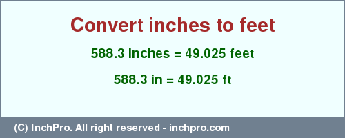 Result converting 588.3 inches to ft = 49.025 feet