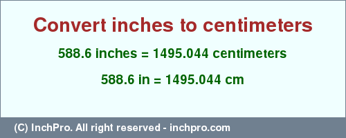 Result converting 588.6 inches to cm = 1495.044 centimeters