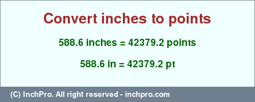 588.6 inches to pt is equal to 42379.2 (pt) Result converting 588.6 inches to pt = 42379.2 points
