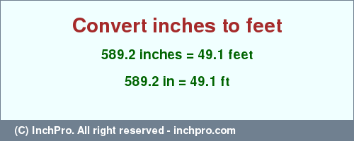 Result converting 589.2 inches to ft = 49.1 feet