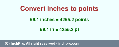 Result converting 59.1 inches to pt = 4255.2 points