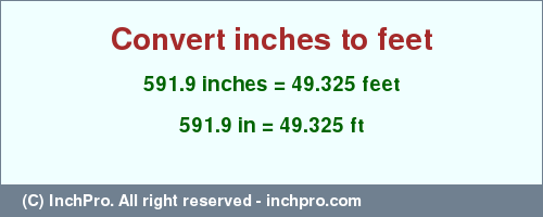 Result converting 591.9 inches to ft = 49.325 feet