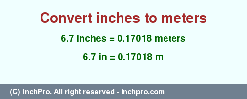 Result converting 6.7 inches to m = 0.17018 meters