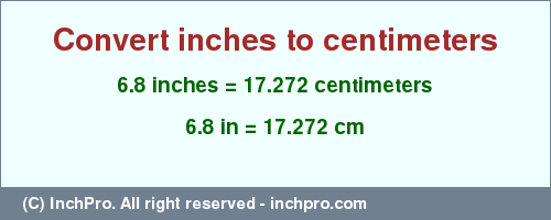 Result converting 6.8 inches to cm = 17.272 centimeters