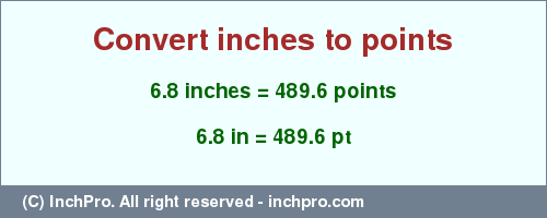 Result converting 6.8 inches to pt = 489.6 points