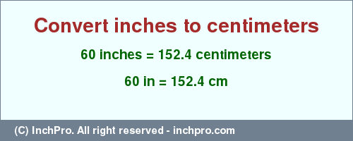 Result converting 60 inches to cm = 152.4 centimeters