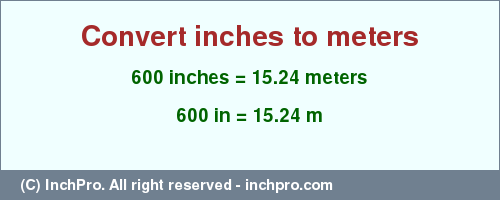 Result converting 600 inches to m = 15.24 meters