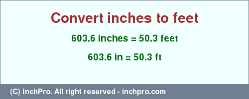 Result converting 603.6 inches to ft = 50.3 feet