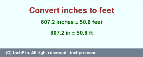 Result converting 607.2 inches to ft = 50.6 feet