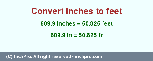 Result converting 609.9 inches to ft = 50.825 feet