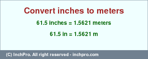 Result converting 61.5 inches to m = 1.5621 meters