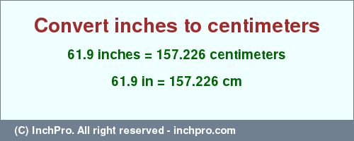 Result converting 61.9 inches to cm = 157.226 centimeters