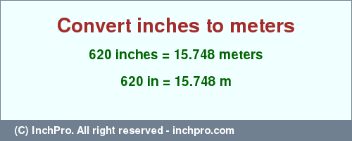 Result converting 620 inches to m = 15.748 meters