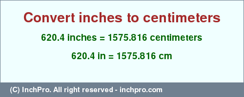 Result converting 620.4 inches to cm = 1575.816 centimeters