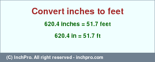 Result converting 620.4 inches to ft = 51.7 feet