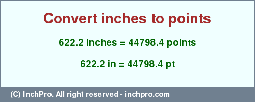 Result converting 622.2 inches to pt = 44798.4 points