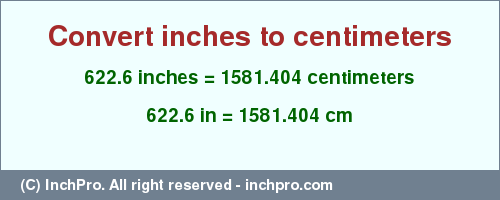 Result converting 622.6 inches to cm = 1581.404 centimeters