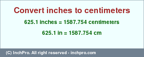 Result converting 625.1 inches to cm = 1587.754 centimeters