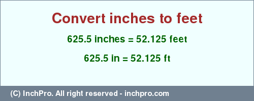 Result converting 625.5 inches to ft = 52.125 feet