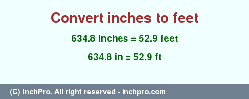 Result converting 634.8 inches to ft = 52.9 feet