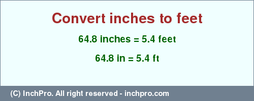Result converting 64.8 inches to ft = 5.4 feet