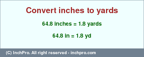 Result converting 64.8 inches to yd = 1.8 yards