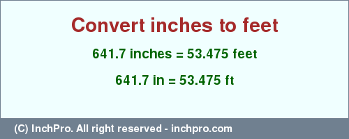 Result converting 641.7 inches to ft = 53.475 feet