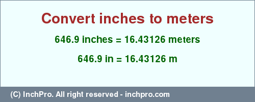 Result converting 646.9 inches to m = 16.43126 meters