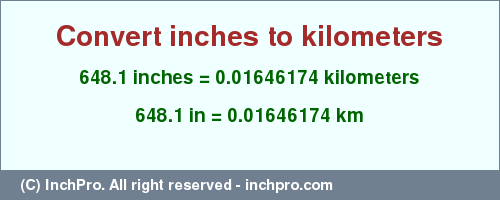 Result converting 648.1 inches to km = 0.01646174 kilometers