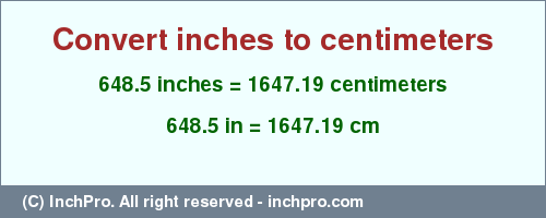 Result converting 648.5 inches to cm = 1647.19 centimeters