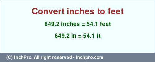 Result converting 649.2 inches to ft = 54.1 feet